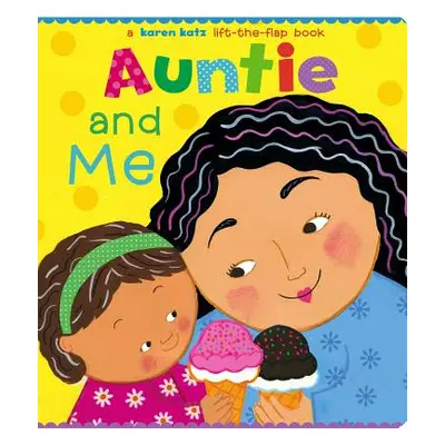 "Auntie and Me: A Karen Katz Lift-The-Flap Book" - "" ("Katz Karen")(Board Books)