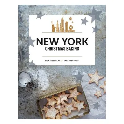 "New York Christmas Baking" - "" ("Nieschlag Lisa")(Pevná vazba)