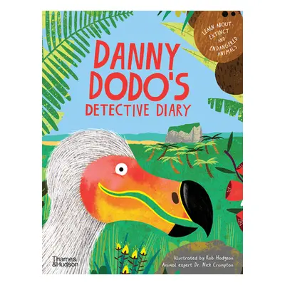 "Danny Dodo's Detective Diary: Learn All about Extinct and Endangered Animals" - "" ("Hodgson Ro