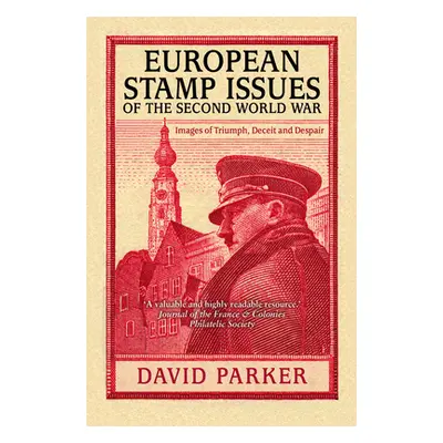 "European Stamp Issues: Images of Triumph, Deceit and Despair" - "" ("Parker David")(Paperback)