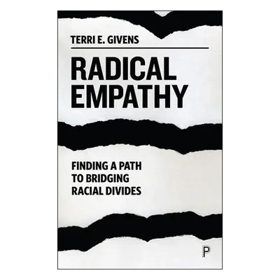 "Radical Empathy: Finding a Path to Bridging Racial Divides" - "" ("E. Givens Terri")(Pevná vazb