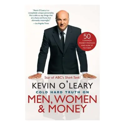 "Cold Hard Truth on Men, Women & Money: 50 Common Money Mistakes and How to Fix Them" - "" ("O'L