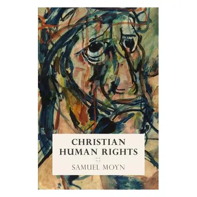 "Christian Human Rights" - "" ("Moyn Samuel")(Pevná vazba)