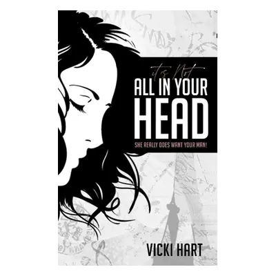 "It's Not All in Your Head" - "" ("Hart Vicki")(Paperback)