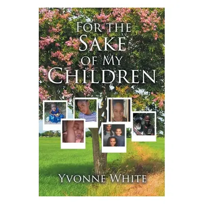 "For the Sake of My Children" - "" ("White Yvonne")(Paperback)