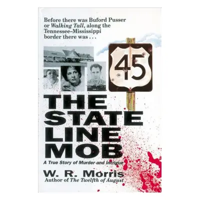 "The State-Line Mob: A True Story of Murder and Intrigue" - "" ("Morris W.")(Paperback)