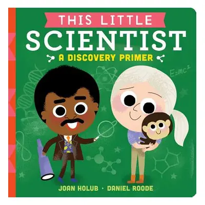 "This Little Scientist: A Discovery Primer" - "" ("Holub Joan")(Board Books)