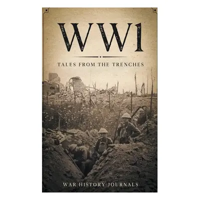 "Wwi: Tales from the Trenches" - "" ("Journals War History")(Paperback)