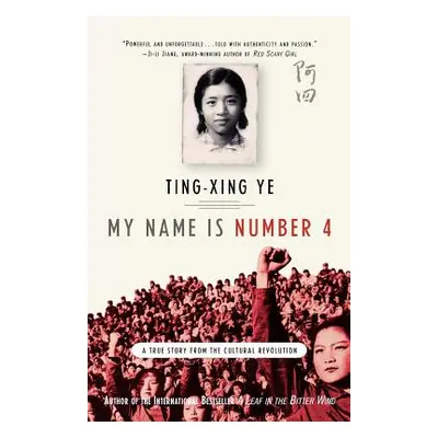 "My Name Is Number 4: A True Story from the Cultural Revolution" - "" ("Ye Ting-Xing")(Paperback