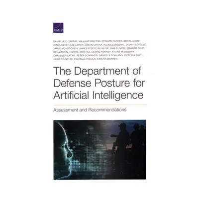 "The Department of Defense Posture for Artificial Intelligence: Assessment and Recommendations" 