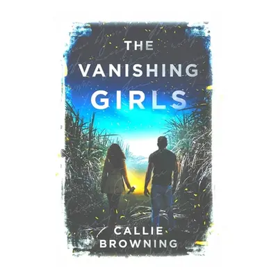 "The Vanishing Girls" - "" ("Browning Callie")(Paperback)