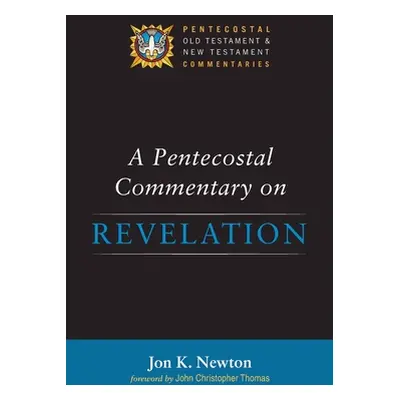 "A Pentecostal Commentary on Revelation" - "" ("Newton Jon K.")(Pevná vazba)