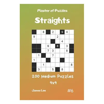 "Master of Puzzles Straights - 200 Medium Puzzles 9x9 Vol.6" - "" ("Lee James")(Paperback)