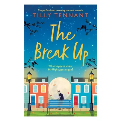 "The Break Up: The perfect heartwarming romantic comedy" - "" ("Tennant Tilly")(Paperback)