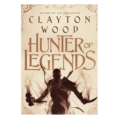 "Hunter of Legends" - "" ("Wood Clayton")(Pevná vazba)