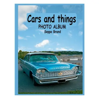 "Cars and things: Photo album Seppo Brand" - "" ("Brand Seppo")(Paperback)