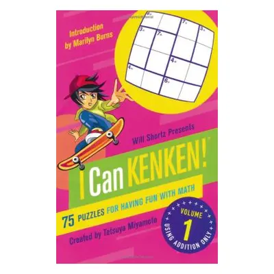 "Will Shortz Presents I Can Kenken! Volume 1: 75 Puzzles for Having Fun with Math" - "" ("Miyamo