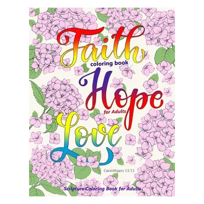 "Faith Coloring Book for Adults: Faith, Love, Hope Bible Verse Coloring Books for Christian, Scr