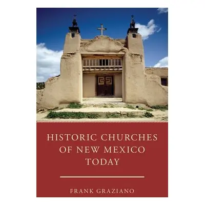 "Historic Churches of New Mexico Today" - "" ("Graziano Frank")(Paperback)