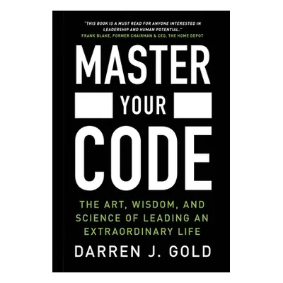 "Master Your Code: The Art, Wisdom, and Science of Leading an Extraordinary Life" - "" ("Gold Da