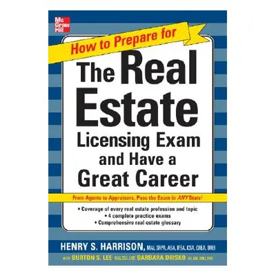 "How to Prepare for and Pass the Real Estate Licensing Exam: Ace the Exam in Any State the First