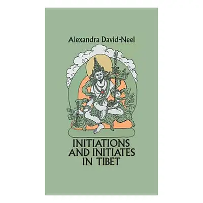 "Initiations and Initiates in Tibet" - "" ("David-Neel Alexandra")(Paperback)