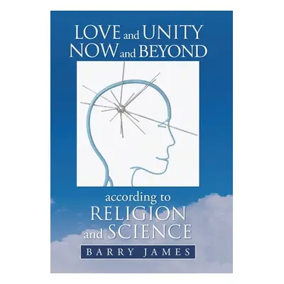 "Love and Unity Now and Beyond According to Religion and Science" - "" ("James Barry")(Pevná vaz