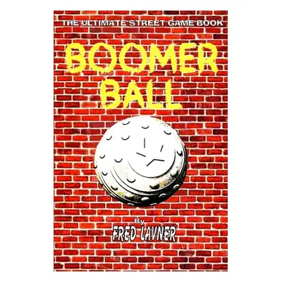 "Boomer Ball: The Ultimate Street Game Book" - "" ("Lavner Fred")(Paperback)