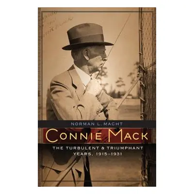 "Connie Mack: The Turbulent and Triumphant Years, 1915-1931" - "" ("Macht Norman L.")(Pevná vazb