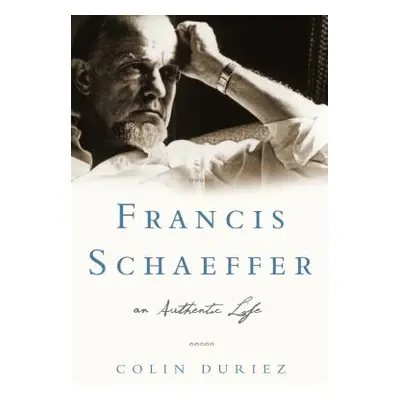 "Francis Schaeffer: An Authentic Life" - "" ("Duriez Colin")(Paperback)