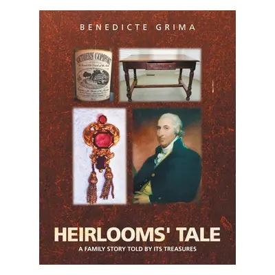 "Heirlooms' Tale: A Family Story Told by Its Treasures" - "" ("Grima Benedicte")(Paperback)