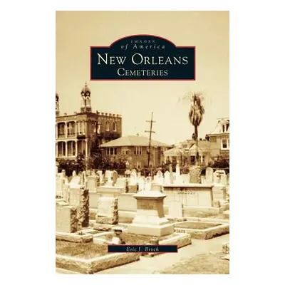 "New Orleans: Cemeteries" - "" ("Brock Eric J.")(Pevná vazba)