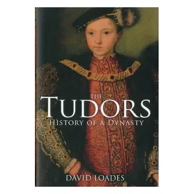 "The Tudors: History of a Dynasty" - "" ("Loades David")(Pevná vazba)