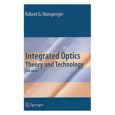 "Integrated Optics: Theory and Technology" - "" ("Hunsperger Robert G.")(Pevná vazba)