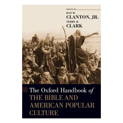 "The Oxford Handbook of the Bible and American Popular Culture" - "" ("Clanton Jr Dan W.")(Pevná