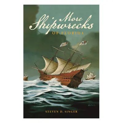 "More Shipwrecks of Florida: A Comprehensive Listing" - "" ("Singer Steven Danforth")(Paperback)