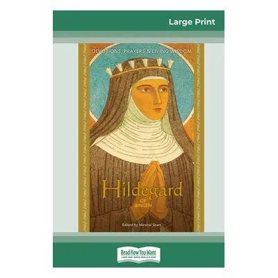 "Hildegard of Bingen: Devotions, Prayers & Living Wisdom (16pt Large Print Edition)" - "" ("Star