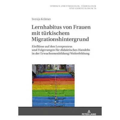 "Lernhabitus Von Frauen Mit Tuerkischem Migrationshintergrund: Einfluesse Auf Den Lernprozess Un