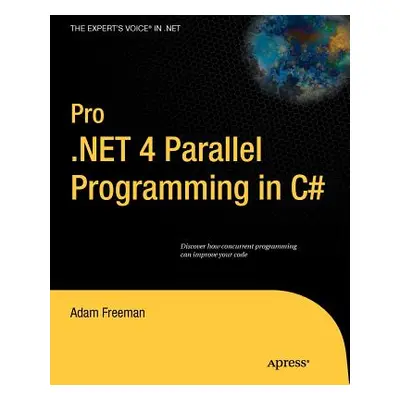 "Pro.NET 4 Parallel Programming in C#" - "" ("Freeman Adam")(Paperback)