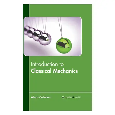 "Introduction to Classical Mechanics" - "" ("Callahan Alexis")(Pevná vazba)