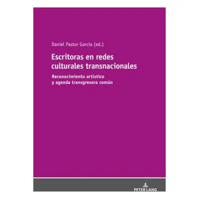 "Escritoras En Redes Culturales Transnacionales: Reconocimiento Artstico Y Agenda Transgresora C