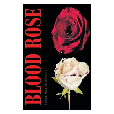 "Blood Rose" - "" ("Frazier-Charlton Denise")(Paperback)