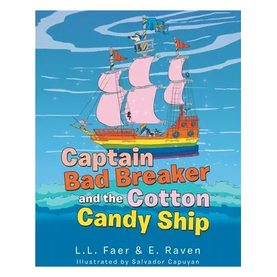 "Captain Bad Breaker and the Cotton Candy Ship" - "" ("Faer L. L.")(Paperback)