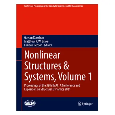 "Nonlinear Structures & Systems, Volume 1: Proceedings of the 39th Imac, a Conference and Exposi