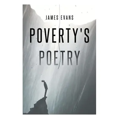 "Poverty's Poetry" - "" ("Evans James")(Paperback)