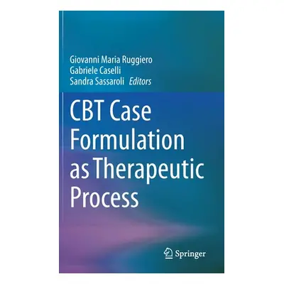 "CBT Case Formulation as Therapeutic Process" - "" ("Ruggiero Giovanni Maria")(Pevná vazba)