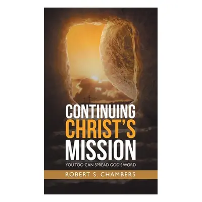 "Continuing Christ's Mission: You Too Can Spread God's Word" - "" ("Chambers Robert S.")(Pevná v