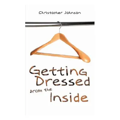 "Getting Dressed from the Inside" - "" ("Johnson Christopher")(Paperback)