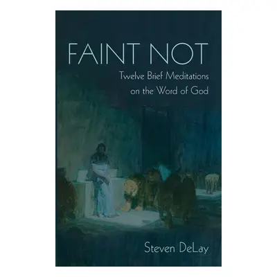 "Faint Not" - "" ("Delay Steven")(Paperback)