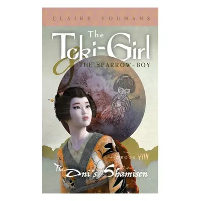 "The Toki-Girl and the Sparrow-Boy, Book 9: The Oni's Shamisen" - "" ("Youmans Claire")(Paperbac